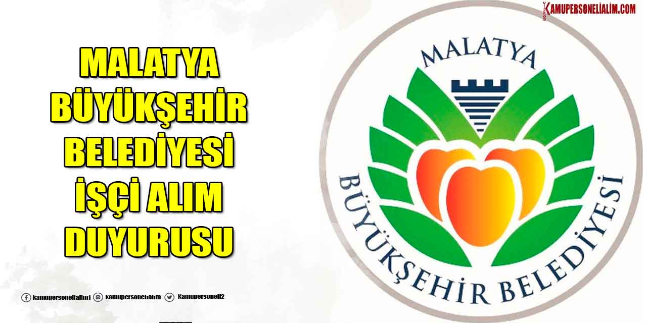 Malatya Büyükşehir Belediyesi 250 Yeni Kamu İşçi Alımı