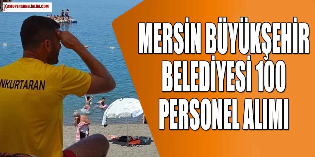 Mersin Büyükşehir Belediyesi 100 Personel Alımı yapacak