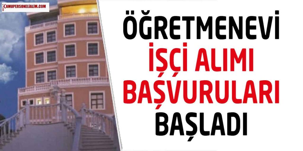 Öğretmenevi ASO 5 Garson, Aşçı ve İşçi Alımı Yapacak