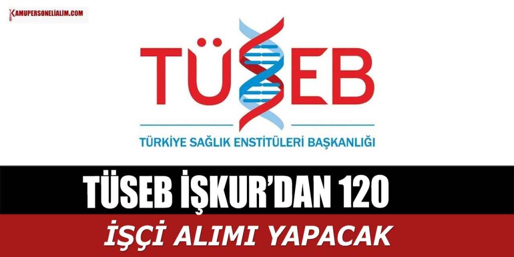 Sağlık Bakanlığı TÜSEB 120 İŞKUR’dan Sürekli İşçi Alımı Yapıyor
