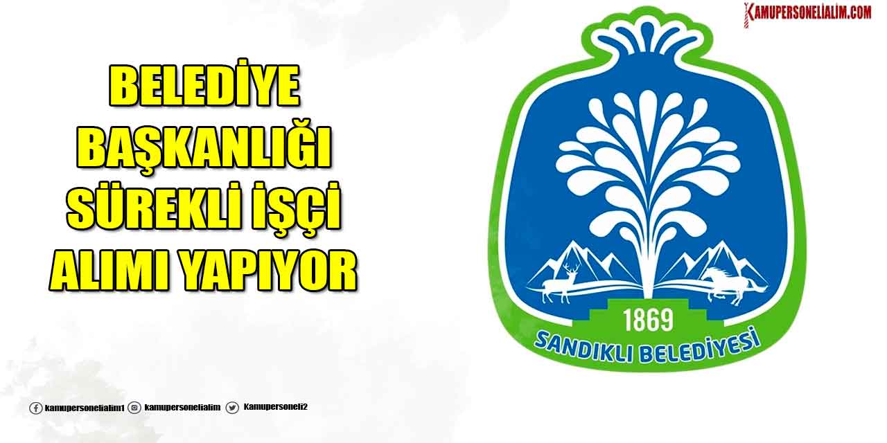 Sandıklı Belediyesi 38 Yol Ustası, Eleman ve İşçi Alımı Yapacak