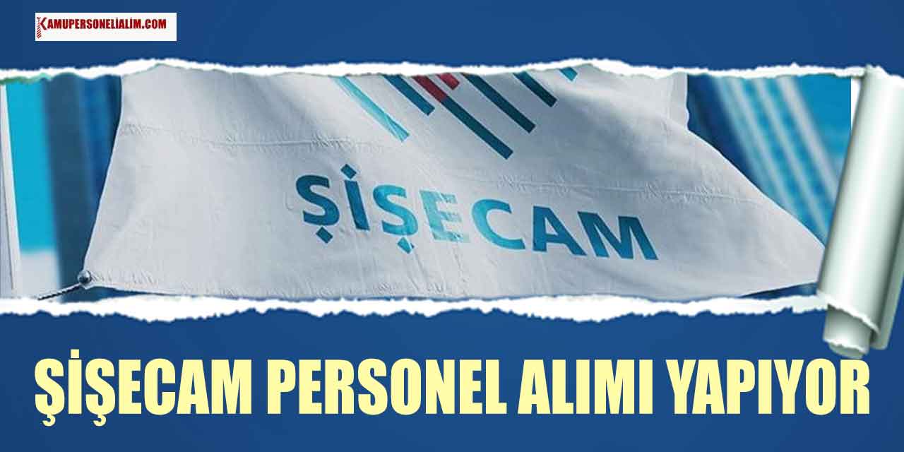 Şişecam Daimi Personel Alımı İş İlanları 2023