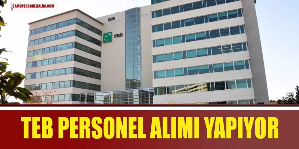 TEB 25 Bin TL Maaşla Şoför ve Personel Alımı Başladı