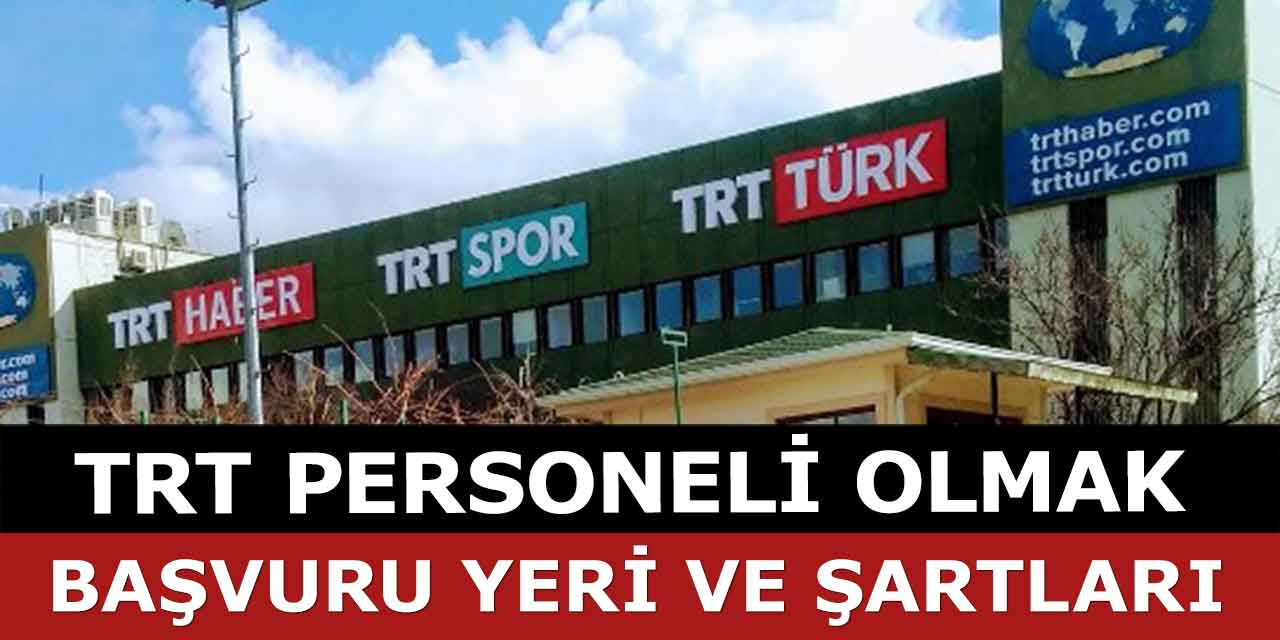 TRT Personeli Olma Koşulları ve Online Başvuru Ekranı