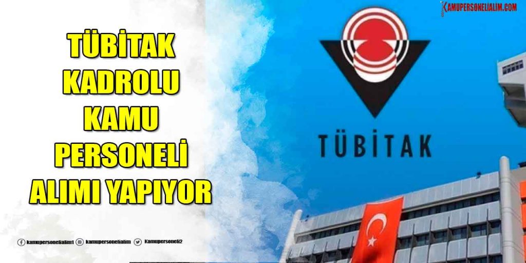 TÜBİTAK 15 Kadrolu Kamu Personeli Alımı İş İlanı