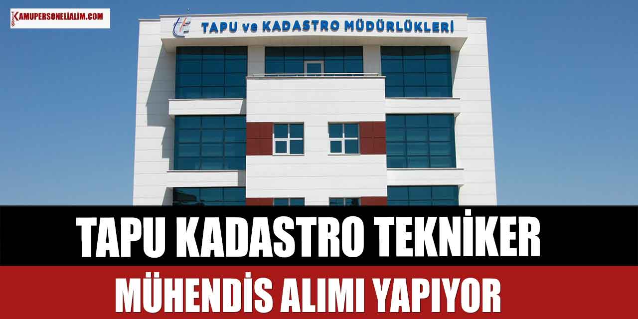 Tapu Kadastro 171 Tekniker ve 31 Mühendis Alımı Başvuru Şekli