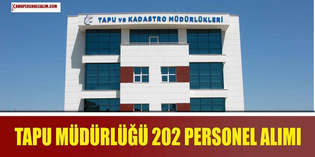 Tapu Kadastro 202 Yeni Devlet Personeli Alımı Başvuru Süreci