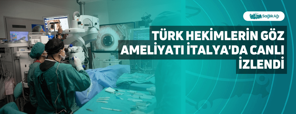 Türk Hekimlerin Göz Ameliyatı İtalya