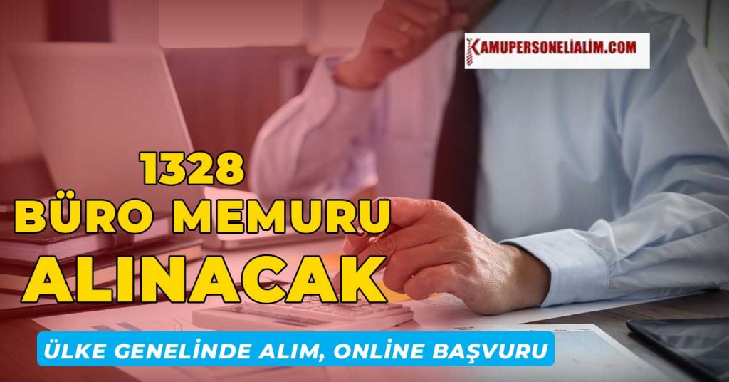 Ülke genelinde 1328 büro memuru alınacak