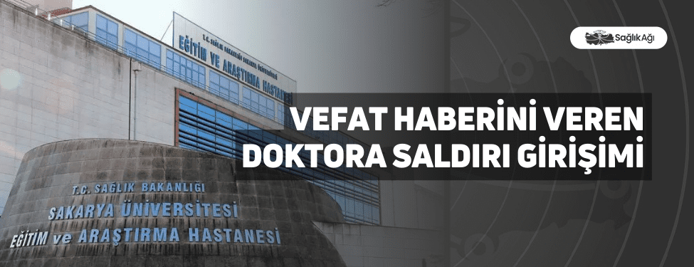 Vefat Haberini Veren Doktora Saldırı Girişimi