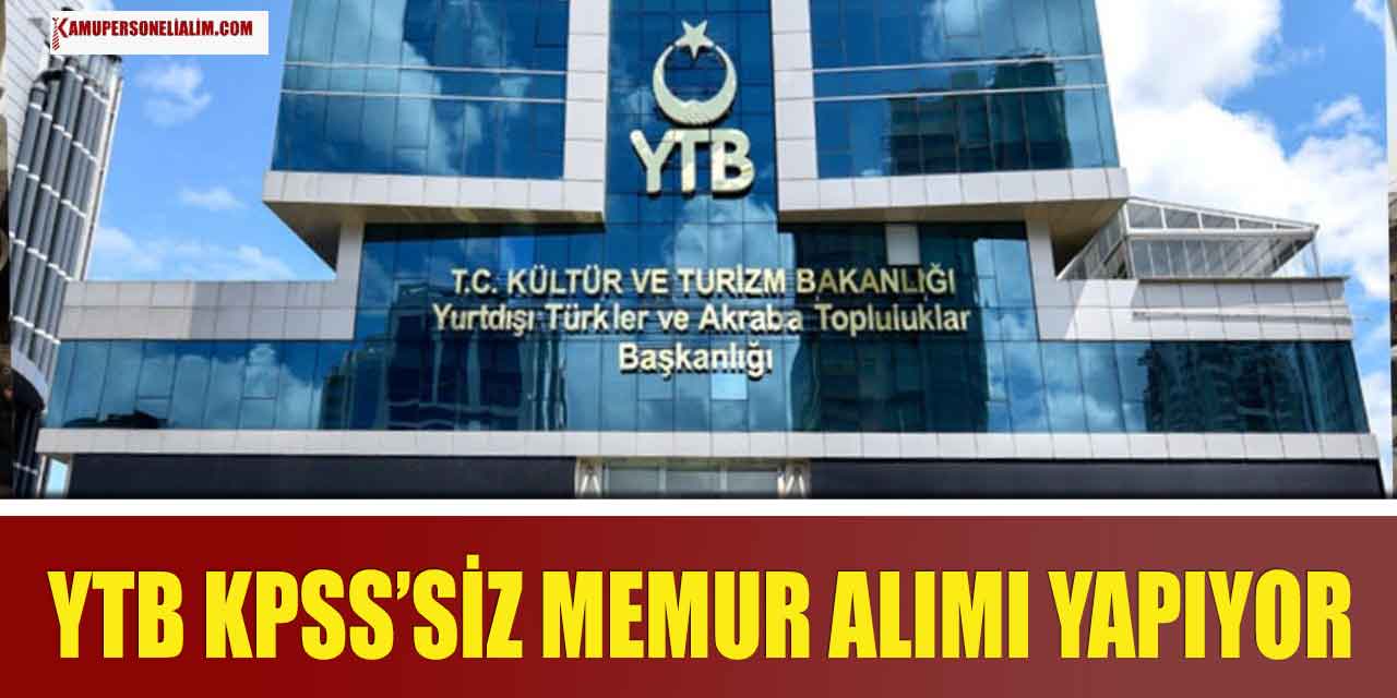 YTB KPSS’siz Memur Alımı Yapıyor! 20 Bin TL Maaş