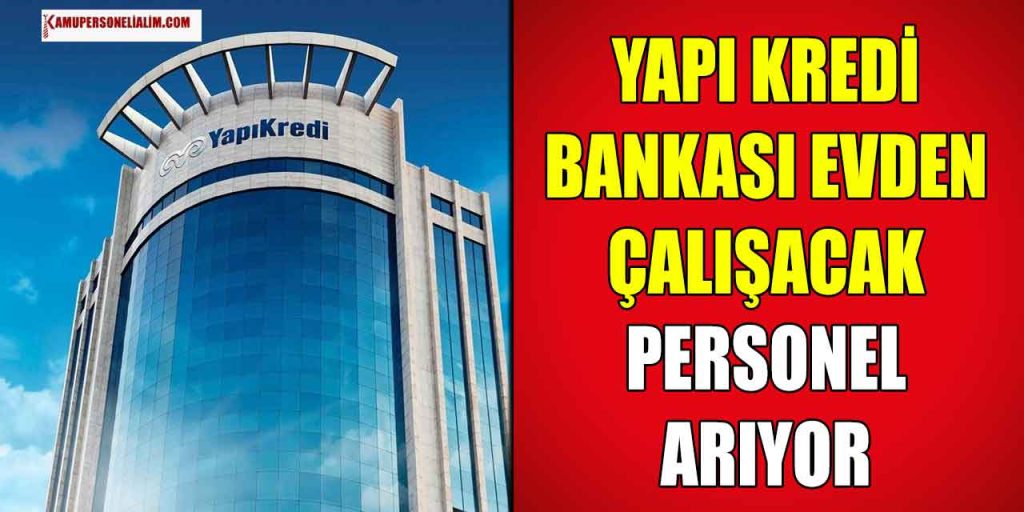 Yapı Kredi 5 Branş 20 Bin TL Maaşla Personel Alımı İlanı