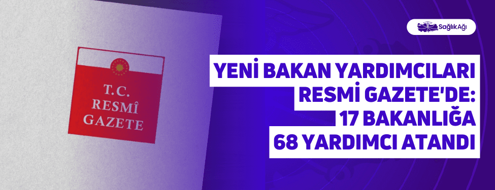 Yeni Bakan Yardımcıları Resmi Gazete
