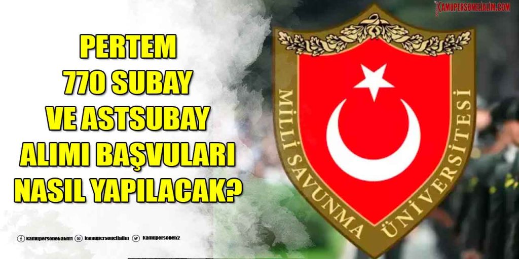 2023 PERTEM 770 Subay ve Astsubay Alımı Başvuruları Nasıl Yapılacak?