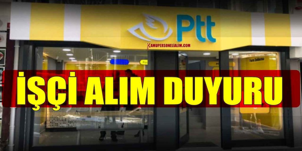 5 Yıldır Personel Alımı Yapmayan PTT Personel Alım Duyurusu