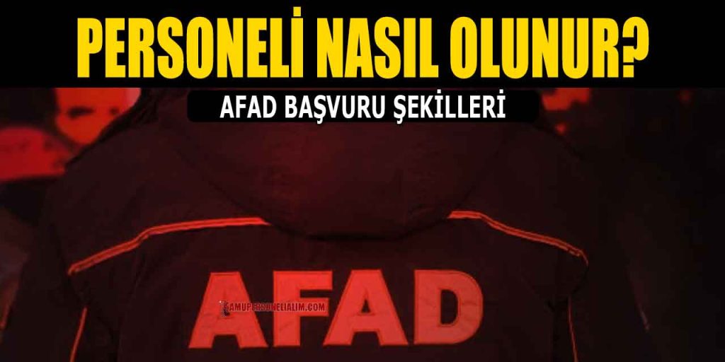 AFAD Personeli Nasıl Olunur? AFAD Başvuru Ekranı