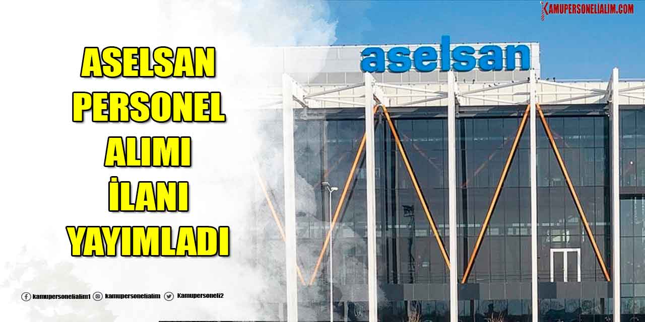 ASELSAN 18 Branşla KPSS Şartsız Personel Alımı İlanları