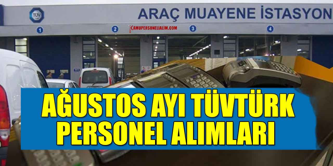 Ağustos Ayı Araç Muayene İstasyonu TÜVTÜRK İşçi Alımı