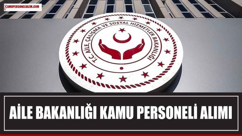 Aile Bakanlığı 2.431 ASDEP ve Kamu Personeli Alımı Duyurusu