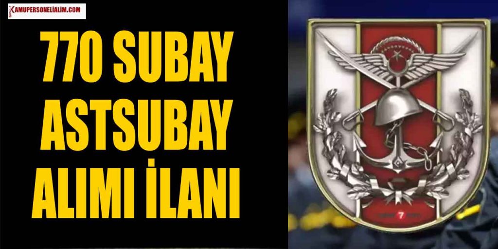 Astsubay ve Subay Alımı 770 Kontenjanla Devam Ediyor