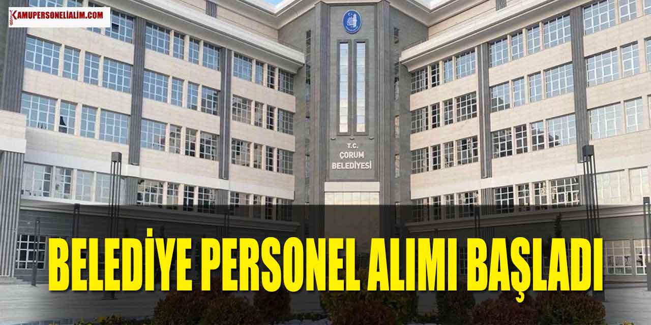 Çorum Belediyesi 91 Mobilyacı, İnşaat Ustası ve İşçi Alımı