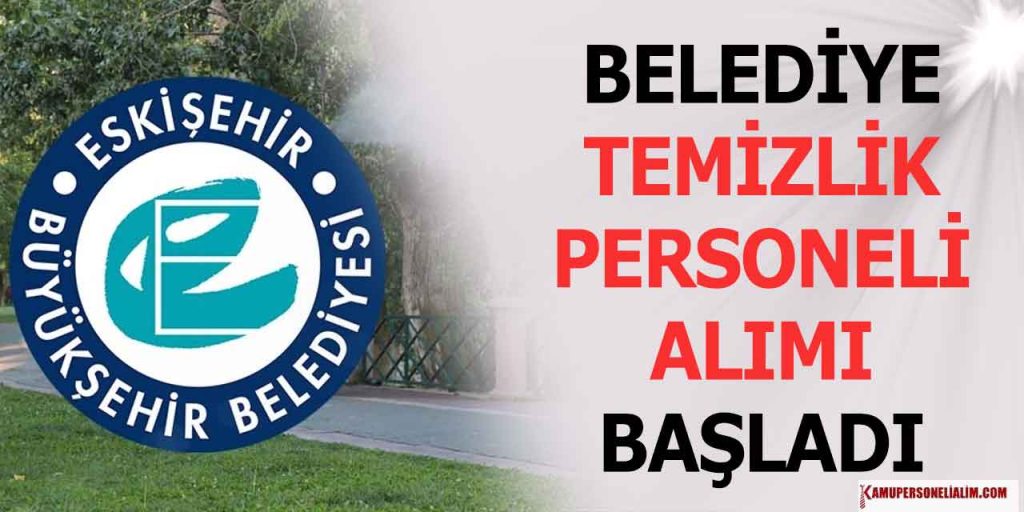Eskişehir Büyükşehir Belediyesi 2 Temizlik Görevlisi Alımı