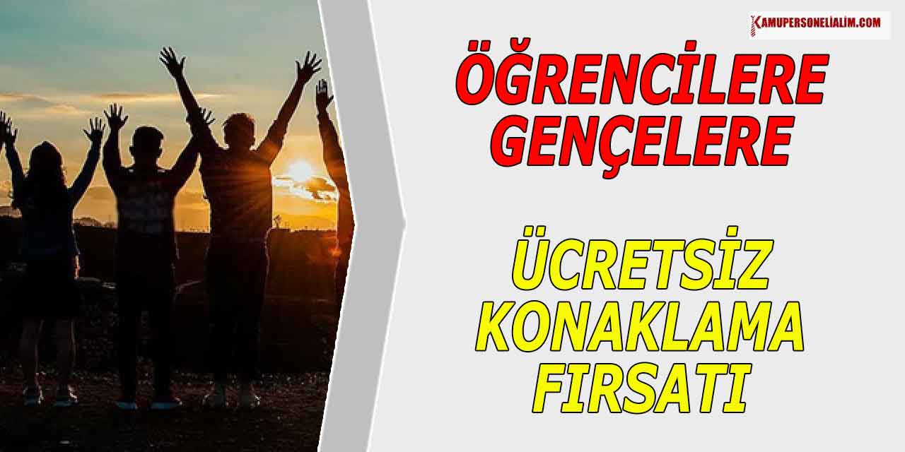 Gençler ve Öğrenciler Ücretsiz Konaklamalar Başladı