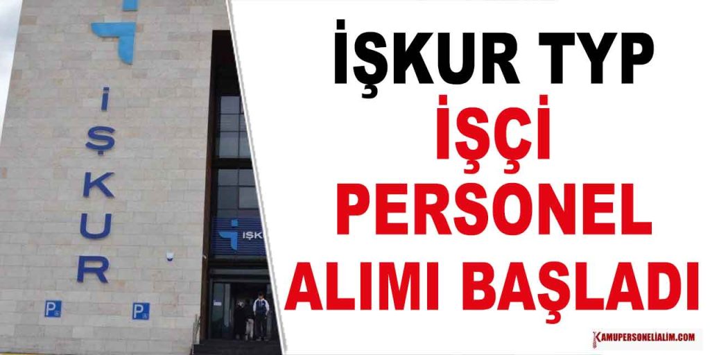 İŞKUR 3 İlde 210 TYP Yeni İşçi Alımı Yapacağını Açıkladı
