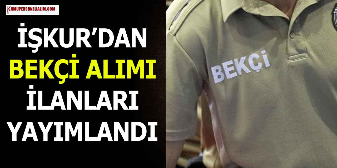İŞKUR’dan 2 Şehirde Çarşı ve Mahalli Bekçi Alım İlanı
