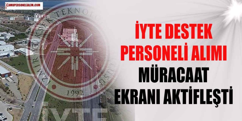 İYTE 15 Lise Mezunu Destek Personeli Alımı