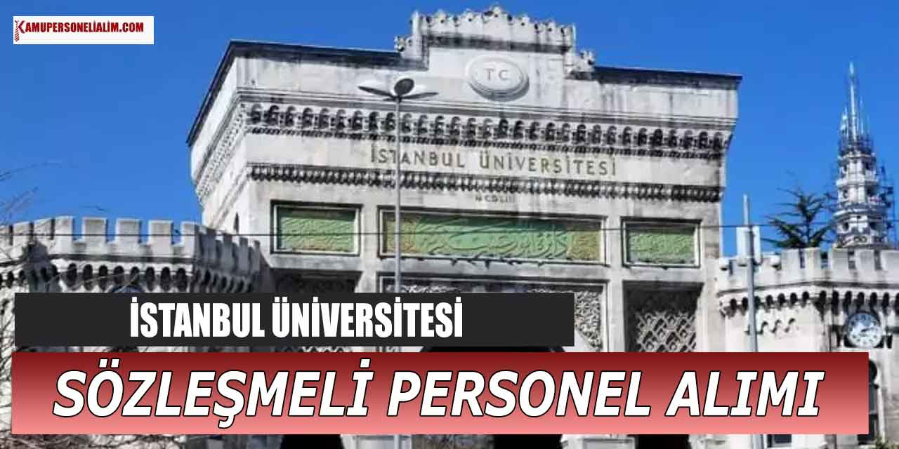 İstanbul Üniversitesi 15 Sözleşmeli Personel Alımı