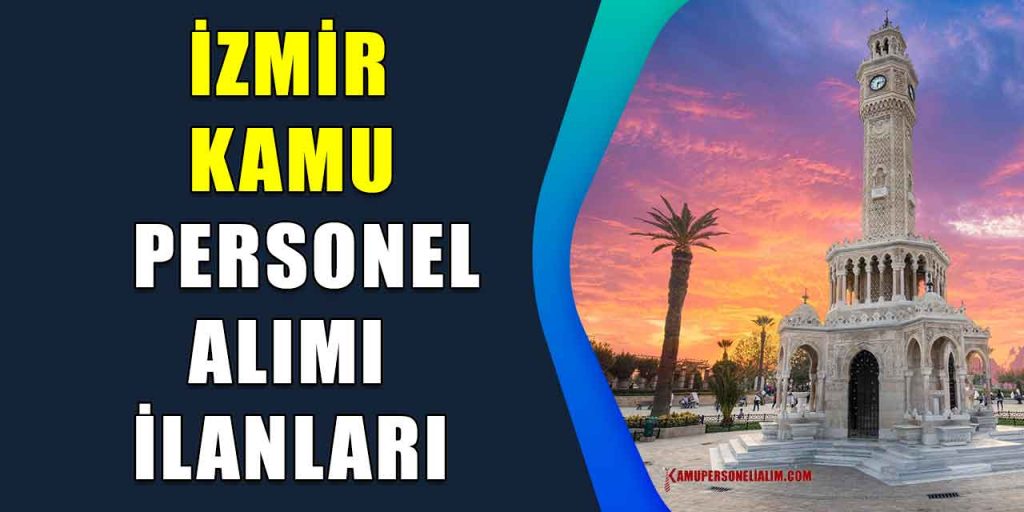 İzmir Kamu Personel Alımı İş İlanları