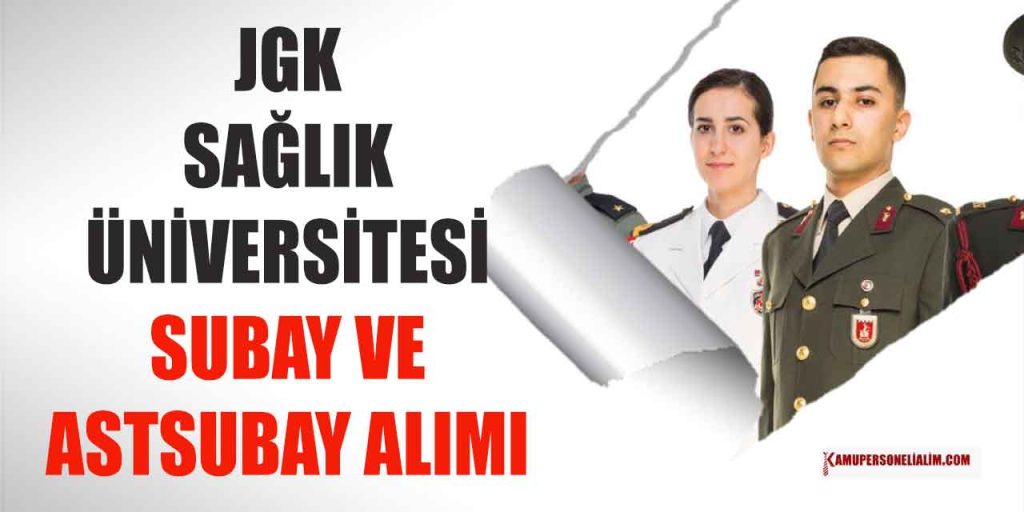 JGK Sağlık Üniversitesi 31 Astsubay ve Subay Alımı