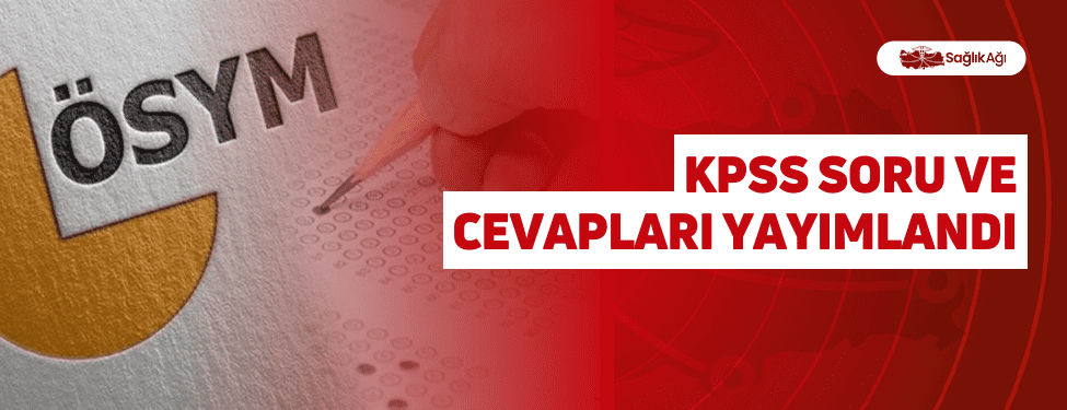 KPSS Soru ve Cevapları Yayımlandı