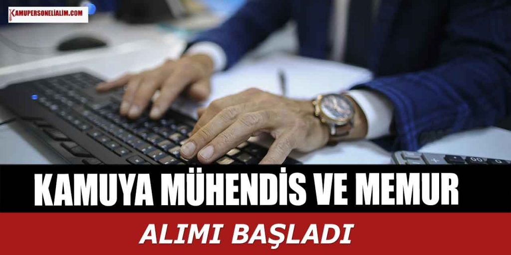 Kamuya Ehliyeti Olan Mühendis ve Memur Alımı