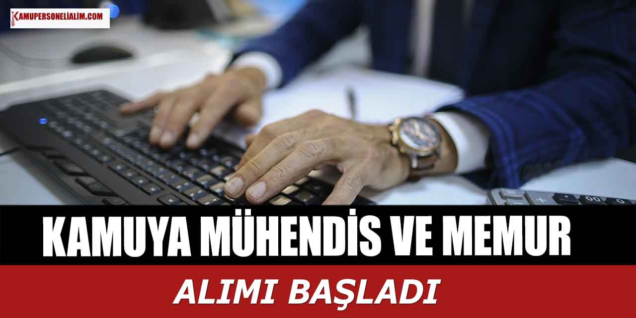Kamuya Ehliyeti Olan Mühendis ve Memur Alımı