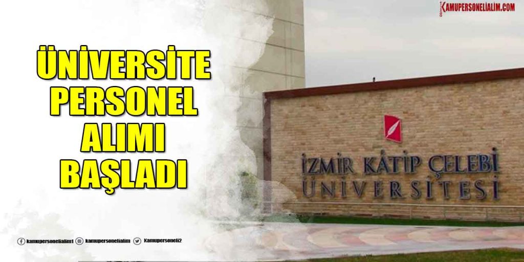 Katip Çelebi Üniversitesi 13 KPSS 50 ile Tekniker ve Personel Alımı