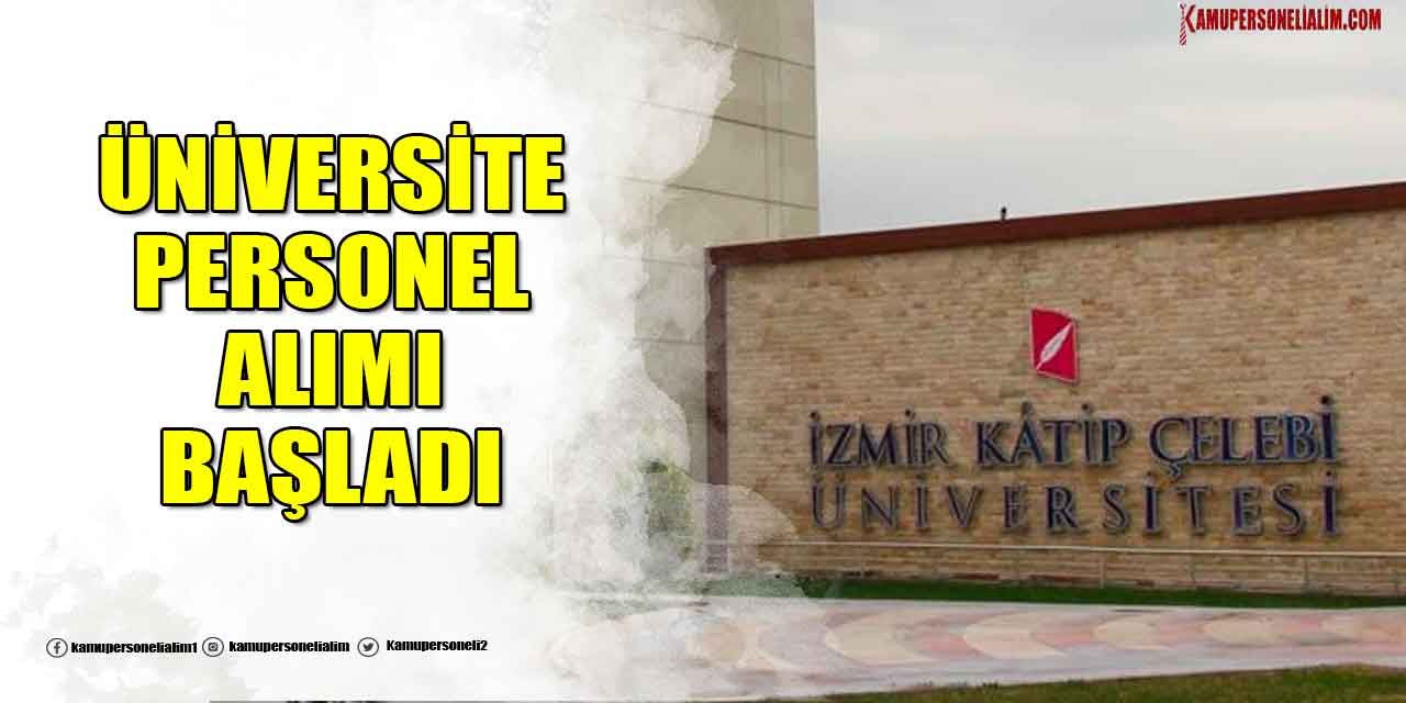 Katip Çelebi Üniversitesi 13 KPSS 50 ile Tekniker ve Personel Alımı