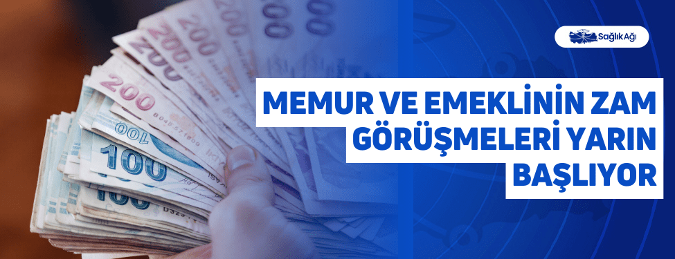 Memur ve Emeklinin Zam Görüşmeleri Yarın Başlıyor