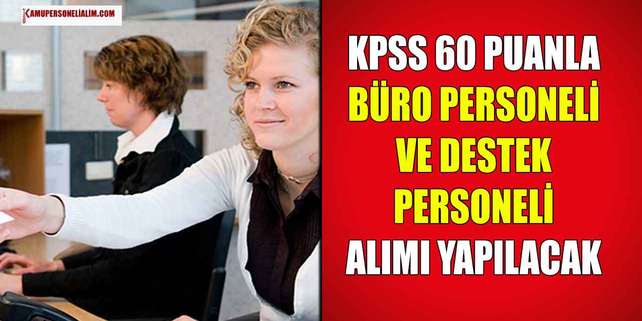 Mülakatsız KPSS 60'la 23 Bin TL Maaşlı Destek ve Büro Personel Alımı