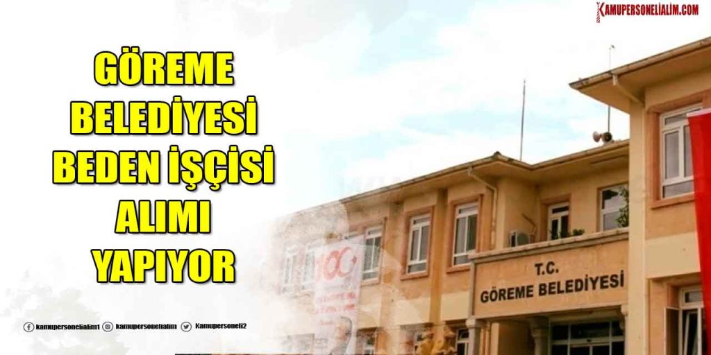 Nevşehir Göreme Belediyesi 6 Beden İşçisi Alımı