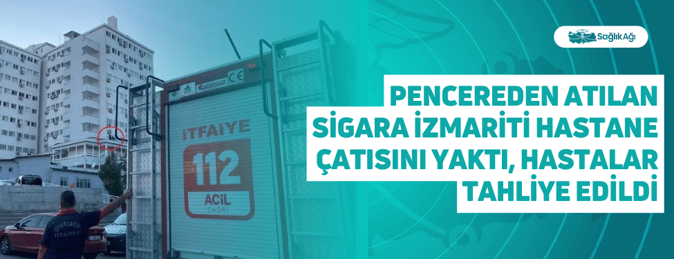 Pencereden Atılan Sigara İzmariti Hastane Çatısını Yaktı, Hastalar Tahliye Edildi