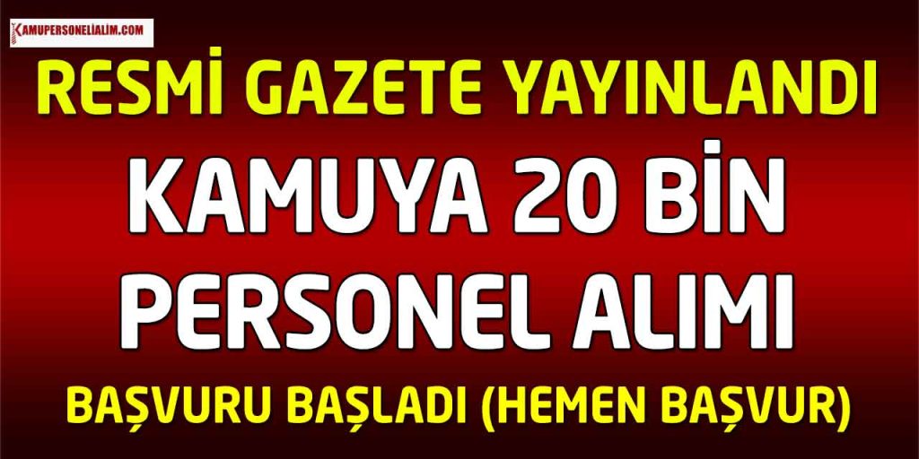 Resmi Gazete Yayınlandı! Kamuya 20 Bin TL Maaşla Kamu Personeli Alımı Başladı