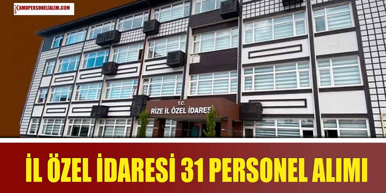 Rize Özel İl İdaresi 31 Personel Alımı İlanı