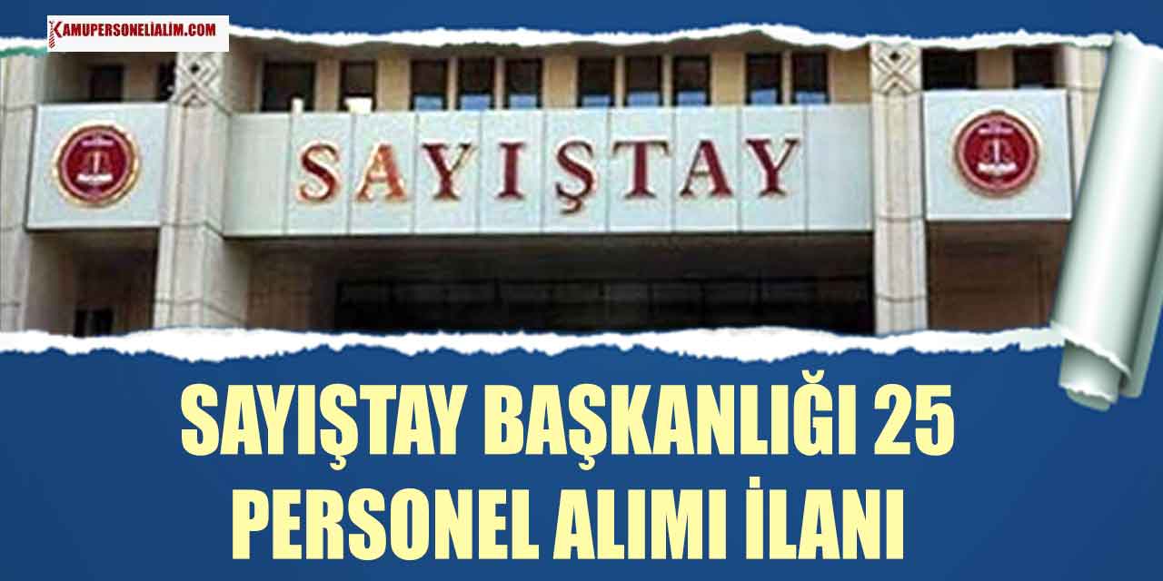 Sayıştay Başkanlığı 25 Kamu Personeli Alımı 19-25 Temmuz