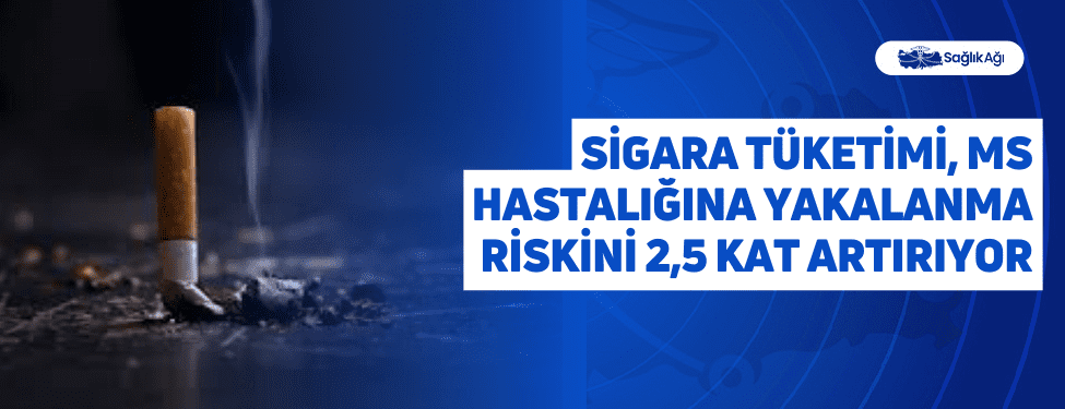 Sigara Tüketimi, MS Hastalığına Yakalanma Riskini 2,5 Kat Artırıyor