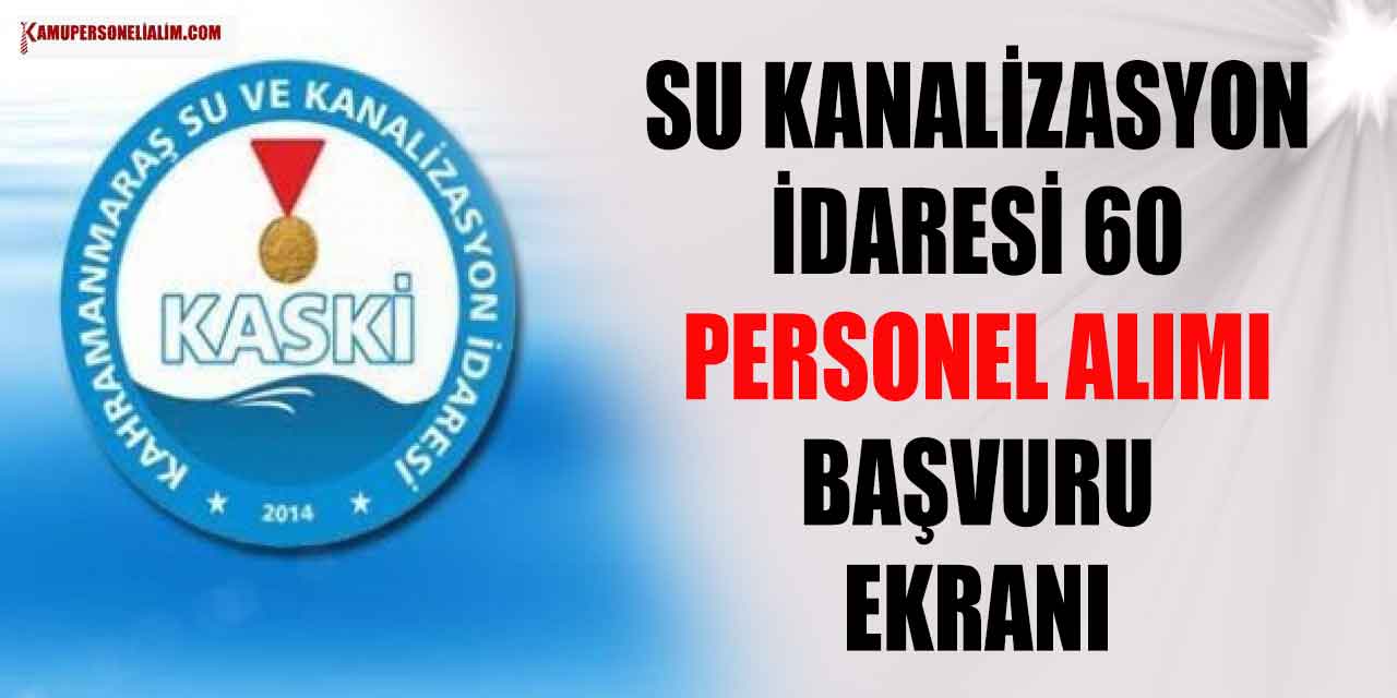 Su ve Kanalizasyon İdaresi 60 Personel Alımı (KASKİ)
