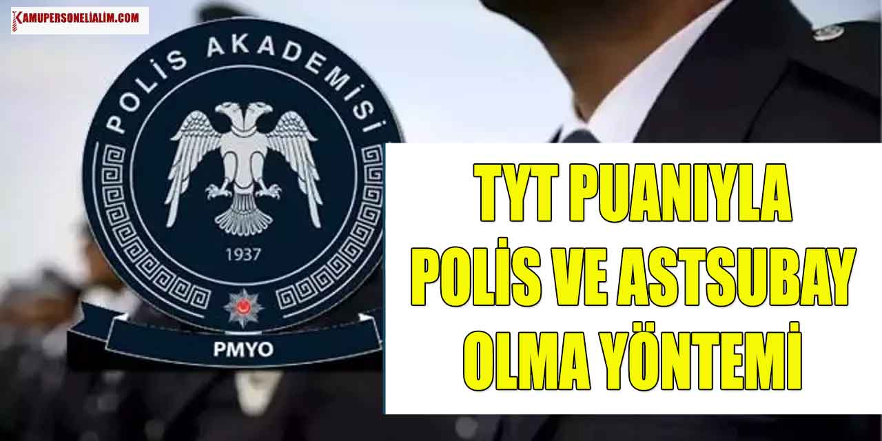 TYT Puanı ile Polis ve Astsubay Olma Yöntemi