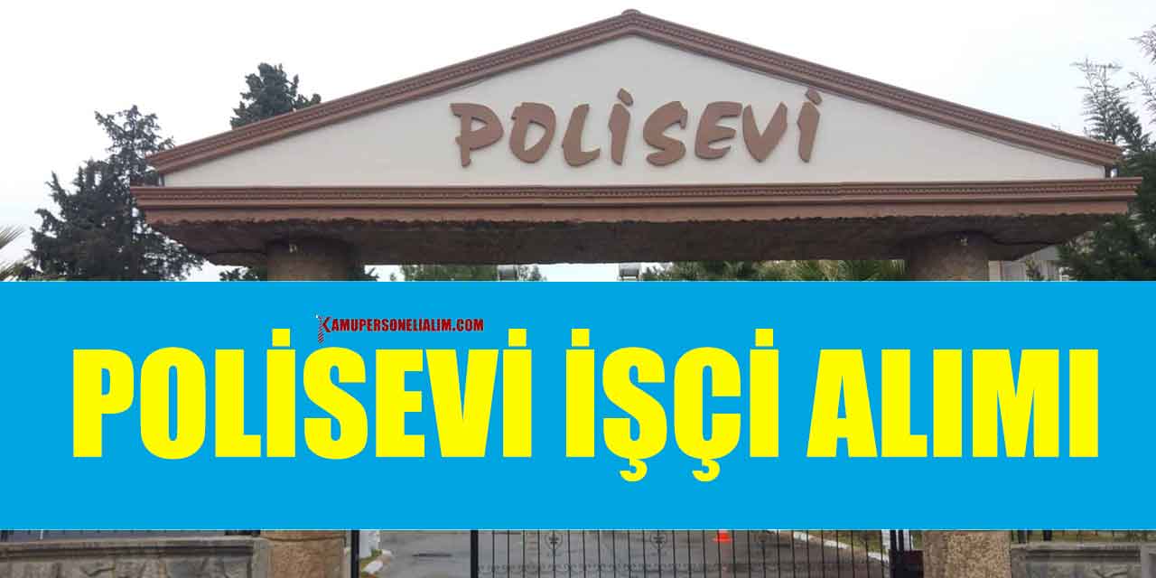 Tekirdağ Çerkezköy İlçe Emniyet Müdürlüğü Polisevi Kamu İşçi Alımı