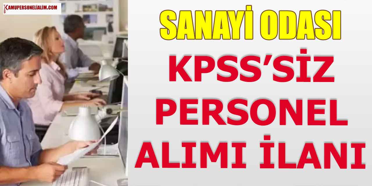 Ticaret ve Sanayi Odası KPSS’siz Personel Alımı Başladı! 2023